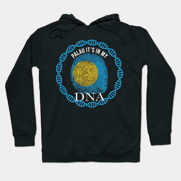 Palau Its In My DNA - Gift for Palauan From Palau Hoodie by Country Flags